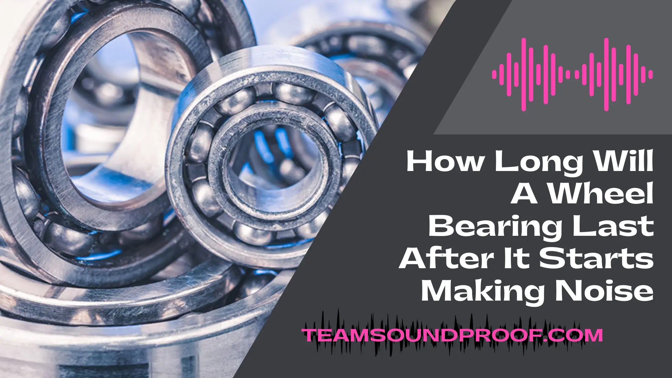 How Long Will a Wheel Bearing Last After it Starts Making Noise? 1